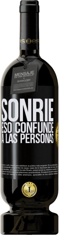 49,95 € Envío gratis | Vino Tinto Edición Premium MBS® Reserva Sonríe, eso confunde a las personas Etiqueta Negra. Etiqueta personalizable Reserva 12 Meses Cosecha 2015 Tempranillo