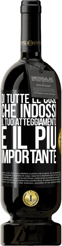 49,95 € Spedizione Gratuita | Vino rosso Edizione Premium MBS® Riserva Di tutte le cose che indossi, il tuo atteggiamento è il più importante Etichetta Nera. Etichetta personalizzabile Riserva 12 Mesi Raccogliere 2015 Tempranillo