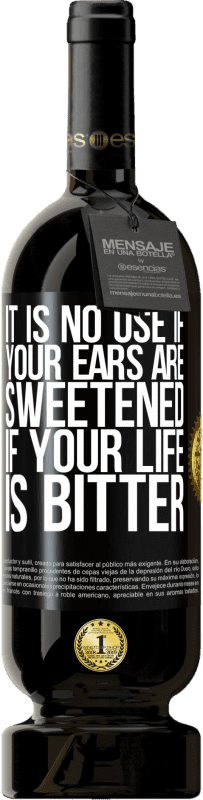 49,95 € 送料無料 | 赤ワイン プレミアム版 MBS® 予約する あなたの人生が苦い場合は、耳が甘くなっていても意味がありません ブラックラベル. カスタマイズ可能なラベル 予約する 12 月 収穫 2016 Tempranillo