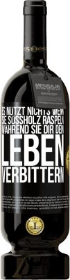 49,95 € Kostenloser Versand | Rotwein Premium Ausgabe MBS® Reserve Es nützt nichts, wenn sie Süßholz raspeln, während sie dir dein Leben verbittern Schwarzes Etikett. Anpassbares Etikett Reserve 12 Monate Ernte 2015 Tempranillo