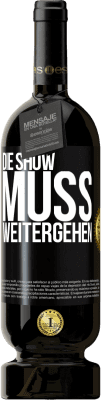 49,95 € Kostenloser Versand | Rotwein Premium Ausgabe MBS® Reserve Die Show muss weitergehen Schwarzes Etikett. Anpassbares Etikett Reserve 12 Monate Ernte 2015 Tempranillo