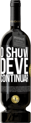 49,95 € Envio grátis | Vinho tinto Edição Premium MBS® Reserva O show deve continuar Etiqueta Preta. Etiqueta personalizável Reserva 12 Meses Colheita 2015 Tempranillo