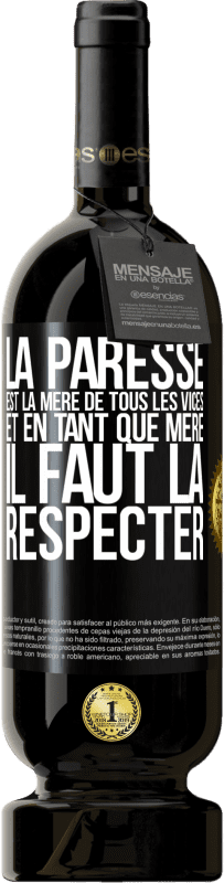 49,95 € Envoi gratuit | Vin rouge Édition Premium MBS® Réserve La paresse est la mère de tous les vices et en tant que mère, il faut la respecter Étiquette Noire. Étiquette personnalisable Réserve 12 Mois Récolte 2015 Tempranillo