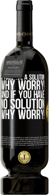 49,95 € Free Shipping | Red Wine Premium Edition MBS® Reserve If you have a solution, why worry! And if you have no solution, why worry! Black Label. Customizable label Reserve 12 Months Harvest 2015 Tempranillo