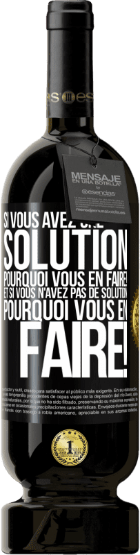 49,95 € Envoi gratuit | Vin rouge Édition Premium MBS® Réserve Si vous avez une solution, pourquoi vous en faire! Et si vous n'avez pas de solution, pourquoi vous en faire! Étiquette Noire. Étiquette personnalisable Réserve 12 Mois Récolte 2015 Tempranillo