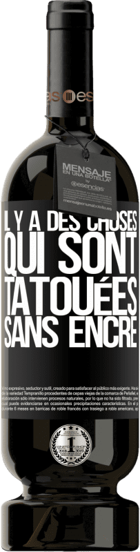 49,95 € Envoi gratuit | Vin rouge Édition Premium MBS® Réserve Il y a des choses qui sont tatouées sans encre Étiquette Noire. Étiquette personnalisable Réserve 12 Mois Récolte 2015 Tempranillo