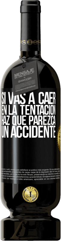 49,95 € Envío gratis | Vino Tinto Edición Premium MBS® Reserva Si vas a caer en la tentación, haz que parezca un accidente Etiqueta Negra. Etiqueta personalizable Reserva 12 Meses Cosecha 2015 Tempranillo