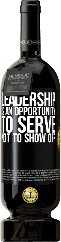 49,95 € Free Shipping | Red Wine Premium Edition MBS® Reserve Leadership is an opportunity to serve, not to show off Black Label. Customizable label Reserve 12 Months Harvest 2014 Tempranillo