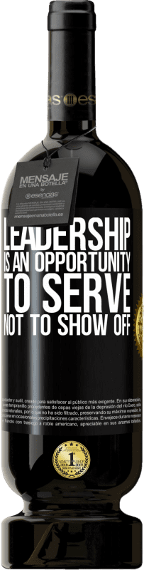 49,95 € Free Shipping | Red Wine Premium Edition MBS® Reserve Leadership is an opportunity to serve, not to show off Black Label. Customizable label Reserve 12 Months Harvest 2015 Tempranillo