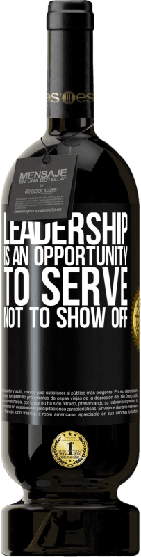 49,95 € Free Shipping | Red Wine Premium Edition MBS® Reserve Leadership is an opportunity to serve, not to show off Black Label. Customizable label Reserve 12 Months Harvest 2016 Tempranillo