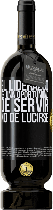 49,95 € Envío gratis | Vino Tinto Edición Premium MBS® Reserva El liderazgo es una oportunidad de servir, no de lucirse Etiqueta Negra. Etiqueta personalizable Reserva 12 Meses Cosecha 2015 Tempranillo