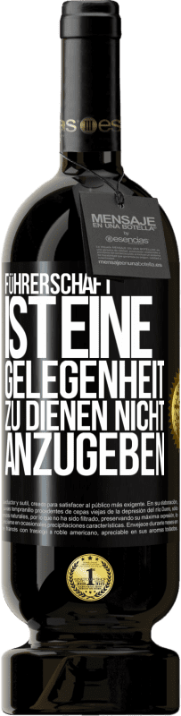 49,95 € Kostenloser Versand | Rotwein Premium Ausgabe MBS® Reserve Führerschaft ist eine Gelegenheit zu dienen, nicht anzugeben Schwarzes Etikett. Anpassbares Etikett Reserve 12 Monate Ernte 2015 Tempranillo