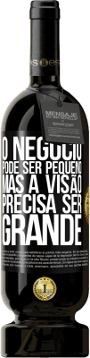 49,95 € Envio grátis | Vinho tinto Edição Premium MBS® Reserva O negócio pode ser pequeno, mas a visão precisa ser grande Etiqueta Preta. Etiqueta personalizável Reserva 12 Meses Colheita 2015 Tempranillo