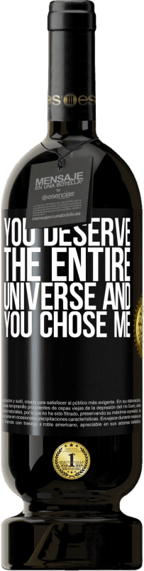 49,95 € Free Shipping | Red Wine Premium Edition MBS® Reserve You deserve the entire universe and you chose me Black Label. Customizable label Reserve 12 Months Harvest 2015 Tempranillo