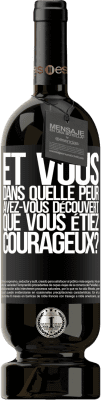 49,95 € Envoi gratuit | Vin rouge Édition Premium MBS® Réserve Et vous, dans quelle peur avez-vous découvert que vous étiez courageux? Étiquette Noire. Étiquette personnalisable Réserve 12 Mois Récolte 2014 Tempranillo