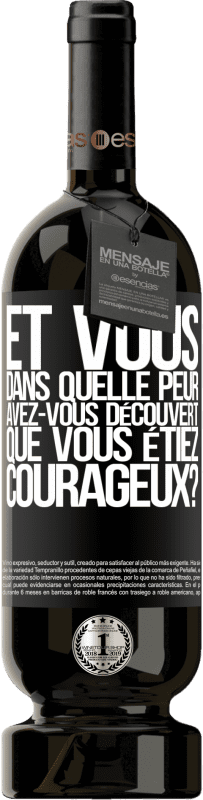 49,95 € Envoi gratuit | Vin rouge Édition Premium MBS® Réserve Et vous, dans quelle peur avez-vous découvert que vous étiez courageux? Étiquette Noire. Étiquette personnalisable Réserve 12 Mois Récolte 2015 Tempranillo