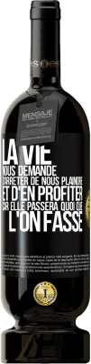 49,95 € Envoi gratuit | Vin rouge Édition Premium MBS® Réserve La vie nous demande d'arrêter de nous plaindre et d'en profiter car elle passera quoi que l'on fasse Étiquette Noire. Étiquette personnalisable Réserve 12 Mois Récolte 2014 Tempranillo