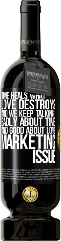 49,95 € 送料無料 | 赤ワイン プレミアム版 MBS® 予約する 時間は愛が破壊するものを癒します。そして、私たちは時間についてひどく話し合い、愛についてよく話し続けます。マーケティングの問題 ブラックラベル. カスタマイズ可能なラベル 予約する 12 月 収穫 2016 Tempranillo