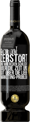 49,95 € Kostenloser Versand | Rotwein Premium Ausgabe MBS® Reserve Die Zeit heilt, was die Liebe zerstört. Und wir reden schlecht über die Zeit und gut über die Liebe. Marketing-Problem Schwarzes Etikett. Anpassbares Etikett Reserve 12 Monate Ernte 2015 Tempranillo