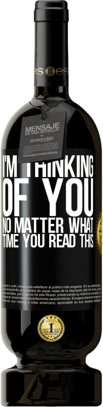 49,95 € Free Shipping | Red Wine Premium Edition MBS® Reserve I'm thinking of you ... No matter what time you read this Black Label. Customizable label Reserve 12 Months Harvest 2015 Tempranillo