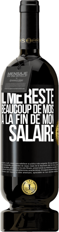 49,95 € Envoi gratuit | Vin rouge Édition Premium MBS® Réserve Il me reste beaucoup de mois à la fin de mon salaire Étiquette Noire. Étiquette personnalisable Réserve 12 Mois Récolte 2016 Tempranillo