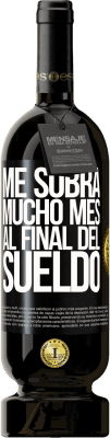 49,95 € Envío gratis | Vino Tinto Edición Premium MBS® Reserva Me sobra mucho mes al final del sueldo Etiqueta Negra. Etiqueta personalizable Reserva 12 Meses Cosecha 2015 Tempranillo