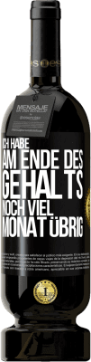 49,95 € Kostenloser Versand | Rotwein Premium Ausgabe MBS® Reserve Ich habe am Ende des Gehalts noch viel Monat übrig Schwarzes Etikett. Anpassbares Etikett Reserve 12 Monate Ernte 2016 Tempranillo