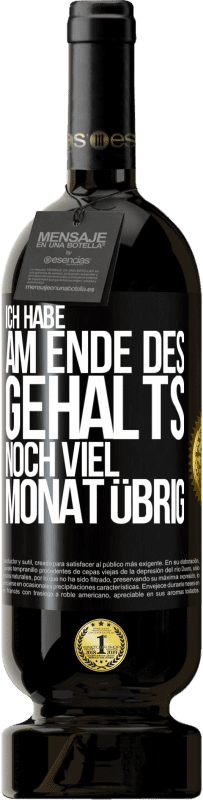 49,95 € Kostenloser Versand | Rotwein Premium Ausgabe MBS® Reserve Ich habe am Ende des Gehalts noch viel Monat übrig Schwarzes Etikett. Anpassbares Etikett Reserve 12 Monate Ernte 2015 Tempranillo