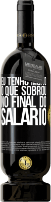 49,95 € Envio grátis | Vinho tinto Edição Premium MBS® Reserva Eu tenho muito o que sobrou no final do salário Etiqueta Preta. Etiqueta personalizável Reserva 12 Meses Colheita 2016 Tempranillo