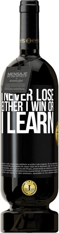 49,95 € Free Shipping | Red Wine Premium Edition MBS® Reserve I never lose. Either I win or I learn Black Label. Customizable label Reserve 12 Months Harvest 2015 Tempranillo