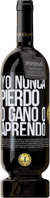 49,95 € Envío gratis | Vino Tinto Edición Premium MBS® Reserva Yo nunca pierdo. O gano o aprendo Etiqueta Negra. Etiqueta personalizable Reserva 12 Meses Cosecha 2014 Tempranillo