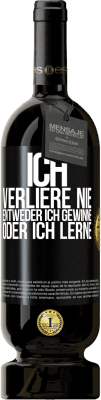 49,95 € Kostenloser Versand | Rotwein Premium Ausgabe MBS® Reserve Ich verliere nie. Entweder ich gewinne oder ich lerne Schwarzes Etikett. Anpassbares Etikett Reserve 12 Monate Ernte 2015 Tempranillo