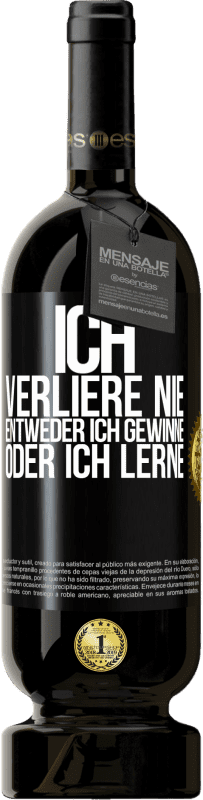 49,95 € Kostenloser Versand | Rotwein Premium Ausgabe MBS® Reserve Ich verliere nie. Entweder ich gewinne oder ich lerne Schwarzes Etikett. Anpassbares Etikett Reserve 12 Monate Ernte 2016 Tempranillo