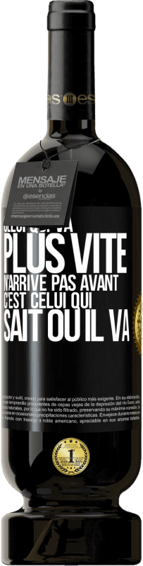 49,95 € Envoi gratuit | Vin rouge Édition Premium MBS® Réserve Celui qui va plus vite n'arrive pas avant, c'est celui qui sait où il va Étiquette Noire. Étiquette personnalisable Réserve 12 Mois Récolte 2015 Tempranillo