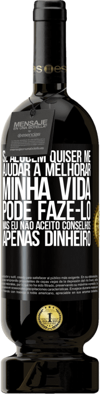 49,95 € Envio grátis | Vinho tinto Edição Premium MBS® Reserva Se alguém quiser me ajudar a melhorar minha vida, pode fazê-lo, mas eu não aceito conselhos, apenas dinheiro Etiqueta Preta. Etiqueta personalizável Reserva 12 Meses Colheita 2015 Tempranillo