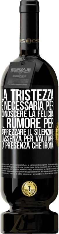 49,95 € Spedizione Gratuita | Vino rosso Edizione Premium MBS® Riserva La tristezza è necessaria per conoscere la felicità, il rumore per apprezzare il silenzio e l'assenza per valutare la Etichetta Nera. Etichetta personalizzabile Riserva 12 Mesi Raccogliere 2015 Tempranillo