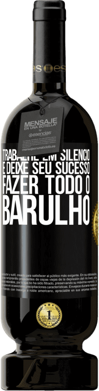 49,95 € Envio grátis | Vinho tinto Edição Premium MBS® Reserva Trabalhe em silêncio e deixe seu sucesso fazer todo o barulho Etiqueta Preta. Etiqueta personalizável Reserva 12 Meses Colheita 2015 Tempranillo