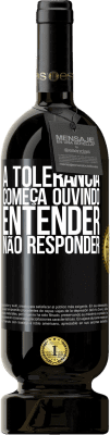 49,95 € Envio grátis | Vinho tinto Edição Premium MBS® Reserva A tolerância começa ouvindo entender, não responder Etiqueta Preta. Etiqueta personalizável Reserva 12 Meses Colheita 2016 Tempranillo