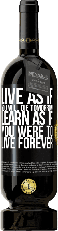 49,95 € Free Shipping | Red Wine Premium Edition MBS® Reserve Live as if you will die tomorrow. Learn as if you were to live forever Black Label. Customizable label Reserve 12 Months Harvest 2014 Tempranillo