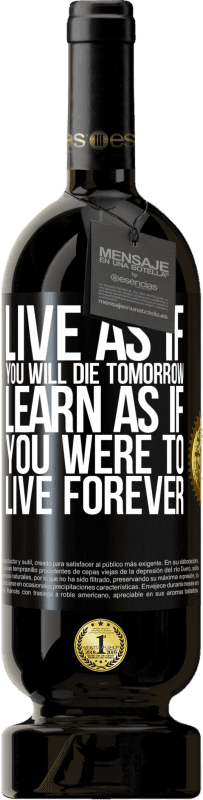 49,95 € Free Shipping | Red Wine Premium Edition MBS® Reserve Live as if you will die tomorrow. Learn as if you were to live forever Black Label. Customizable label Reserve 12 Months Harvest 2015 Tempranillo