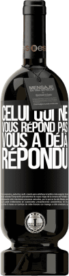 49,95 € Envoi gratuit | Vin rouge Édition Premium MBS® Réserve Celui qui ne vous répond pas, vous a déjà répondu Étiquette Noire. Étiquette personnalisable Réserve 12 Mois Récolte 2014 Tempranillo