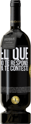 49,95 € Envío gratis | Vino Tinto Edición Premium MBS® Reserva El que no te responde, ya te contestó Etiqueta Negra. Etiqueta personalizable Reserva 12 Meses Cosecha 2015 Tempranillo