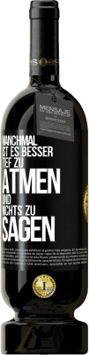 49,95 € Kostenloser Versand | Rotwein Premium Ausgabe MBS® Reserve Manchmal ist es besser, tief zu atmen und nichts zu sagen Schwarzes Etikett. Anpassbares Etikett Reserve 12 Monate Ernte 2015 Tempranillo