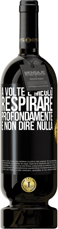 49,95 € Spedizione Gratuita | Vino rosso Edizione Premium MBS® Riserva A volte è meglio respirare profondamente e non dire nulla Etichetta Nera. Etichetta personalizzabile Riserva 12 Mesi Raccogliere 2016 Tempranillo