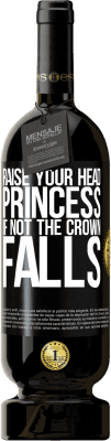 49,95 € Free Shipping | Red Wine Premium Edition MBS® Reserve Raise your head, princess. If not the crown falls Black Label. Customizable label Reserve 12 Months Harvest 2016 Tempranillo