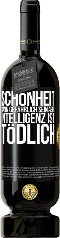 49,95 € Kostenloser Versand | Rotwein Premium Ausgabe MBS® Reserve Schönheit kann gefährlich sein, aber Intelligenz ist tödlich Schwarzes Etikett. Anpassbares Etikett Reserve 12 Monate Ernte 2015 Tempranillo