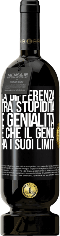 49,95 € Spedizione Gratuita | Vino rosso Edizione Premium MBS® Riserva La differenza tra stupidità e genialità è che il genio ha i suoi limiti Etichetta Nera. Etichetta personalizzabile Riserva 12 Mesi Raccogliere 2016 Tempranillo