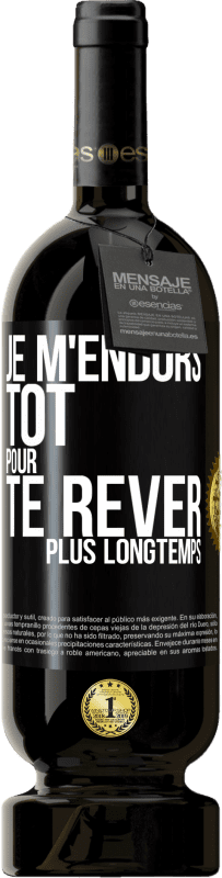 49,95 € Envoi gratuit | Vin rouge Édition Premium MBS® Réserve Je m'endors tôt pour te rêver plus longtemps Étiquette Noire. Étiquette personnalisable Réserve 12 Mois Récolte 2015 Tempranillo