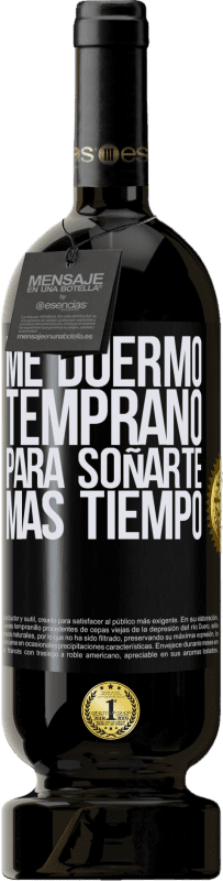 49,95 € Envío gratis | Vino Tinto Edición Premium MBS® Reserva Me duermo temprano para soñarte más tiempo Etiqueta Negra. Etiqueta personalizable Reserva 12 Meses Cosecha 2015 Tempranillo