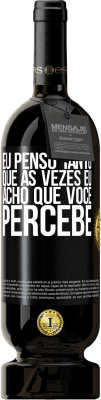 49,95 € Envio grátis | Vinho tinto Edição Premium MBS® Reserva Eu penso tanto que às vezes eu acho que você percebe Etiqueta Preta. Etiqueta personalizável Reserva 12 Meses Colheita 2014 Tempranillo